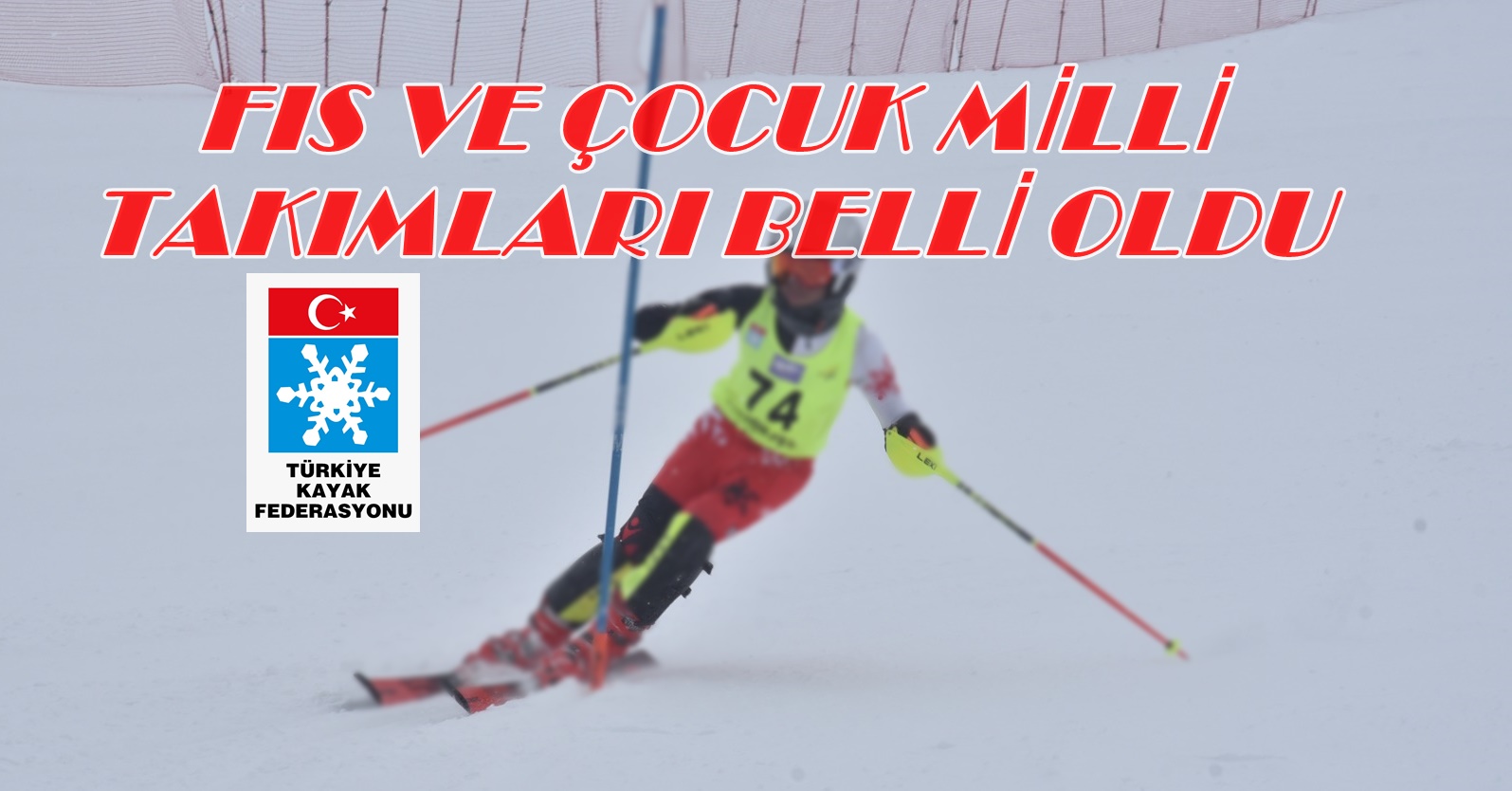 FIS VE ÇOCUK MİLLİ TAKIMLARI BELLİ OLDU